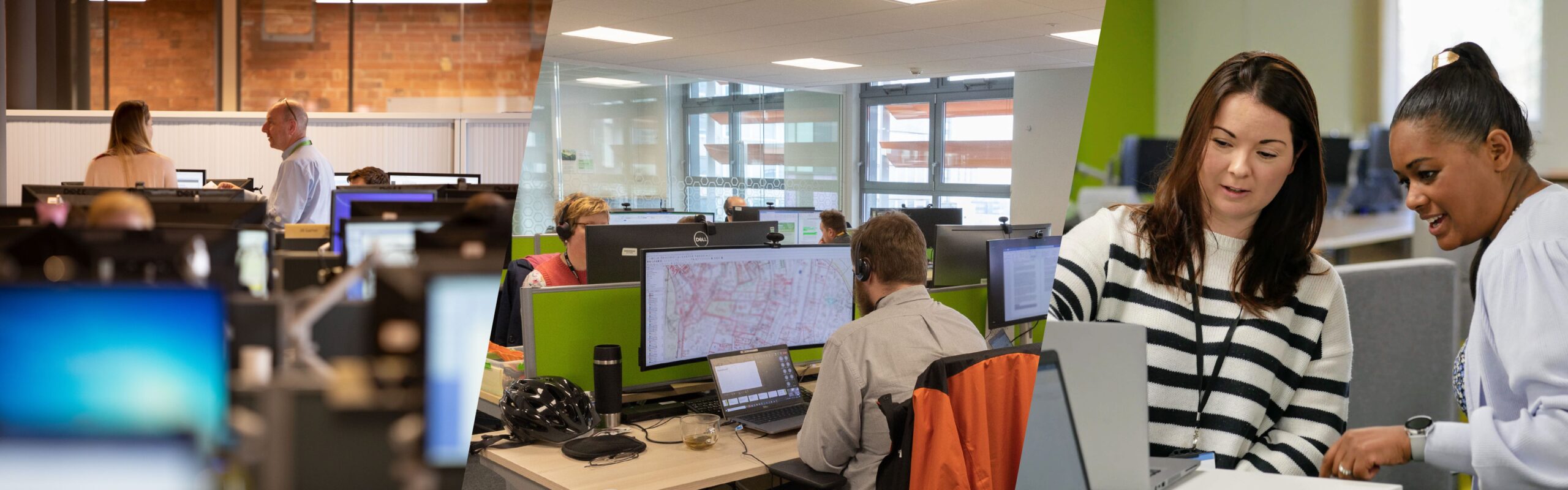 A page banner consisting of 3 individual photos. The left image shows 2 colleagues in the distance. They are standing and talking in a large office setting, while other colleagues are seated in front of screens working. The second phot show a busy office setting, with individuals working at screens. There is a map on the screen that is in the foreground and a person with headphones on a teams call. The 3rd photo shows two female colleagues discussing something they are looking at on a laptop.